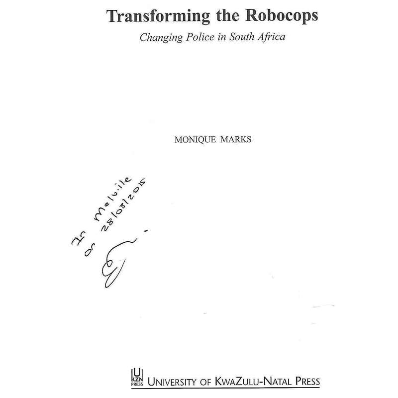 Transforming the Robocops: Changing Police in South Africa (Inscribed by Author) | Monique Marks