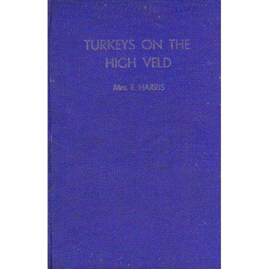 Turkeys on the High Veld: From Ignorance to Experience in South Africa | Mrs. E. Harris