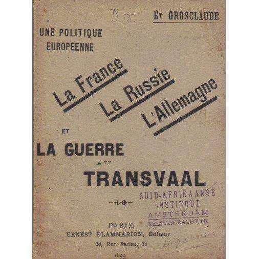 Une Politique Europeenne - La France, La Russie, L'Allemagne Et La Guerre Au Transvaal | Editor: ...