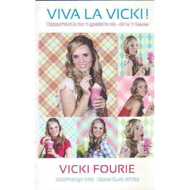 Viva La Vicki!: (Afrikaans Edition) Dapperheid is Nie 'n Geskenk Nie - Dit is 'n Keuse (With Auth...