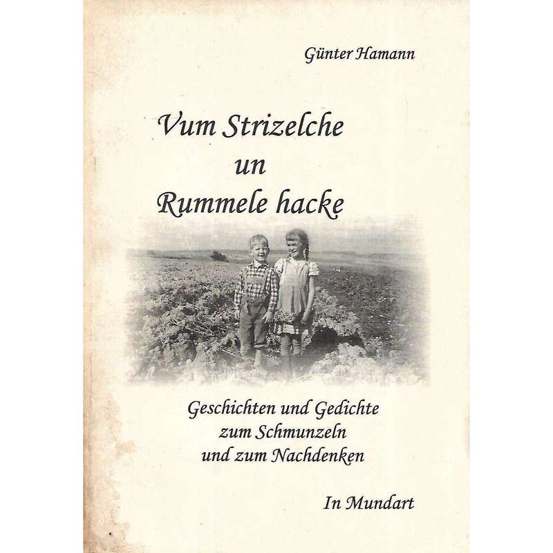 Vum Strizelche un Rummele Hacke: Geschichten und Gedichte sum Schmunzeln und zum Nachdenken | Gun...