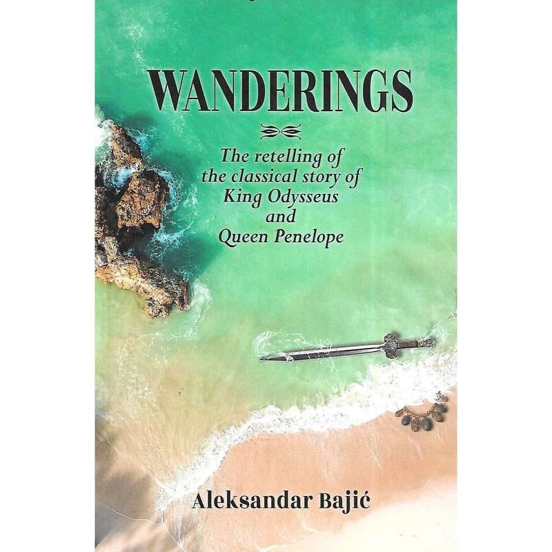 Wanderings: The Retelling of the Classical Story of King Odysseus and Queen Penelope (Inscribed b...