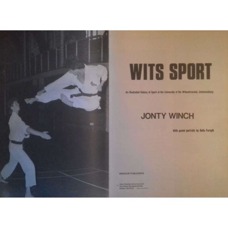 Wits Sport: An Illustrated History of Sport at the University of the Witwatersrand, Johannesburg ...