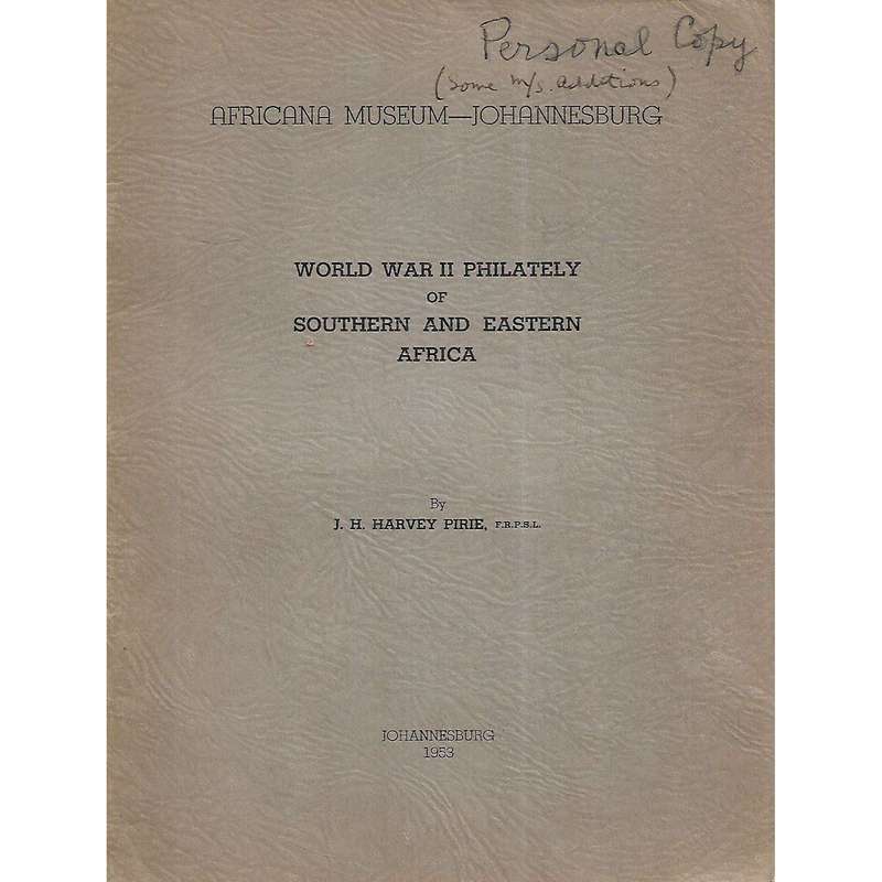 World War II Philately of Southern and Eastern Africa (Author's Copy) | J. H. Harvey Pirie
