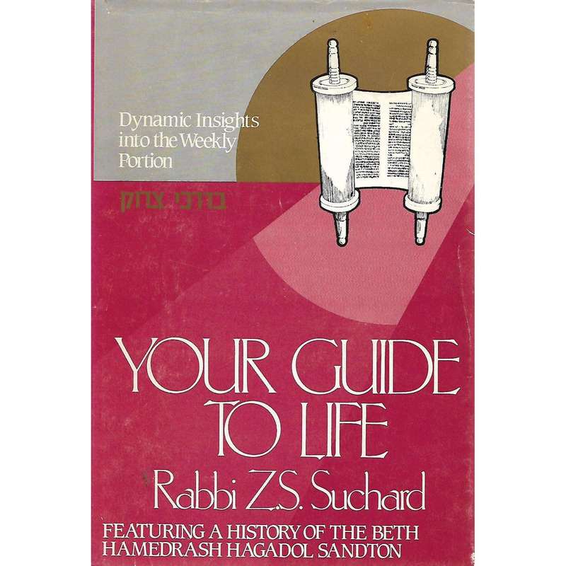 Your Guide to Life: Dynamic Insights into Weekly Portions (Inscribed by Author) | Rabbi Z. S. Suc...