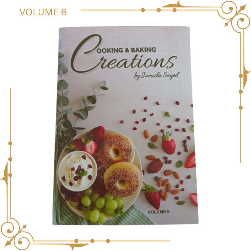 Cooking & Baking Creations - Vol. 6, By Jameela Sayed