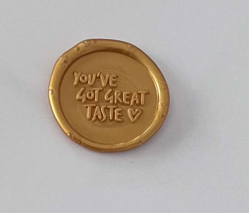 Gold Youve Got Great Taste Wax Seals 10pc