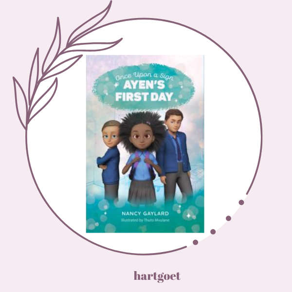 Once upon a sign:  Ayen's first day - Nancy Gaylard