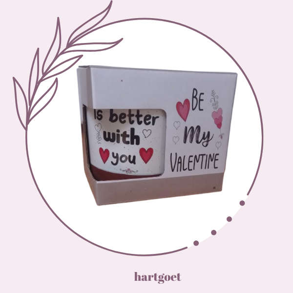 Be my Valentine Mug:  Life is better with you