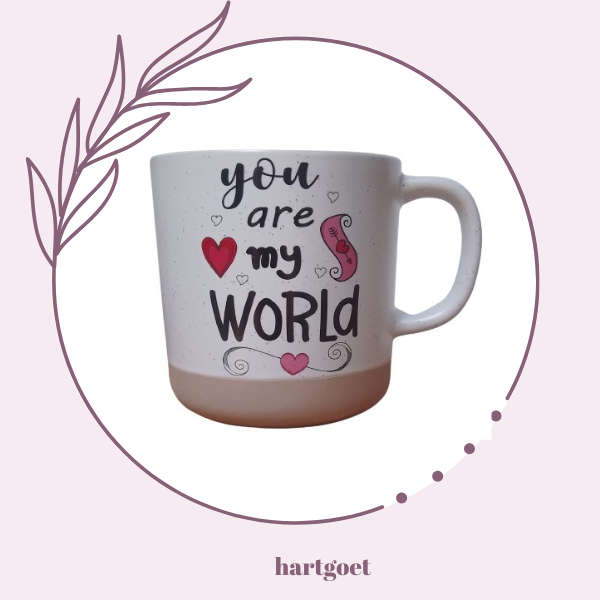 Be my Valentine Mug:  You are my world
