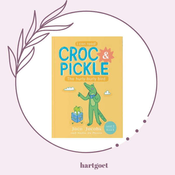 Croc & Pickle - Level 2, Book 8 - The hurly-burly bird