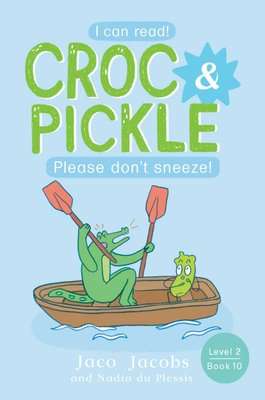 Croc & Pickle - Level 2, Book 10 - Please don't sneeze!
