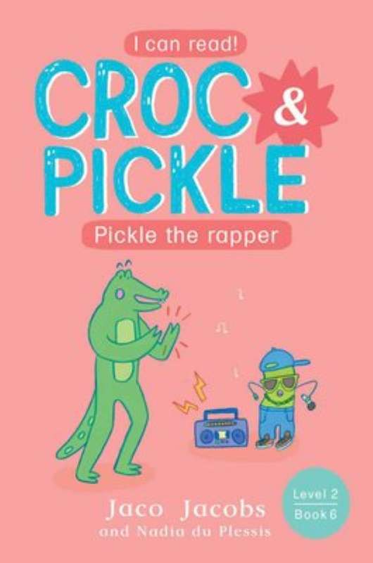 Croc & Pickle - Level 2, Book 6 - Pickle the rapper