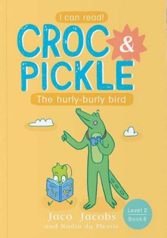 Croc & Pickle - Level 2, Book 8 - The hurly-burly bird