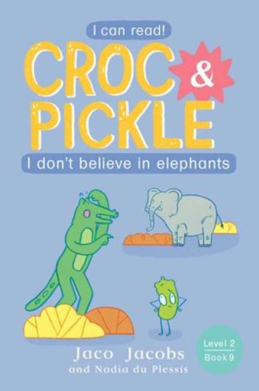 Croc & Pickle - Level 2, Book 9 - I don't believe in elephants