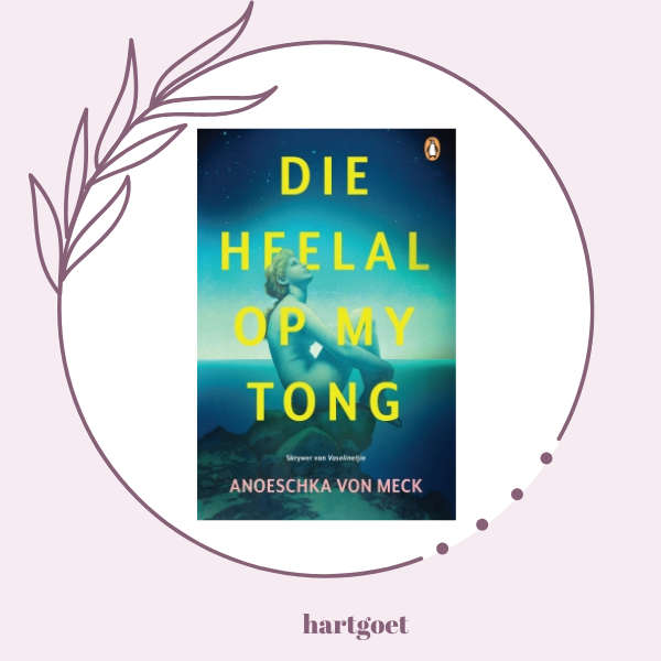 Die heelal op my tong - Anoeschka von Meck