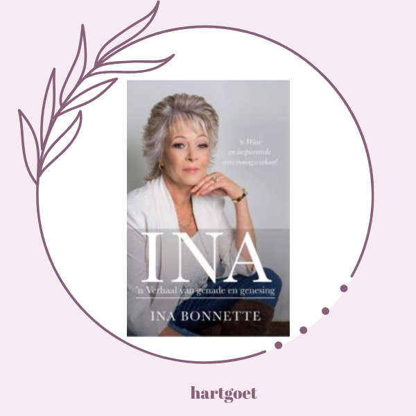 Ina, 'n verhaal van genade en genesing - Ina Bonette