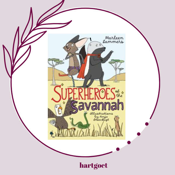 Superheroes of the Savannah - Marleen Lammers
