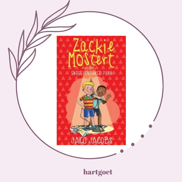 Zackie Mostert en die skreeusnaakse plan - Jaco Jacobs