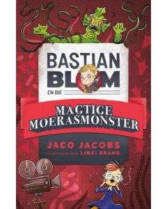 Bastian Blom en die magtige moerasmonster - Jaco Jacobs