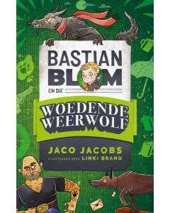 Bastian Blom en die woedende weerwolf - Jaco Jacobs