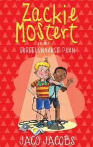 Zackie Mostert en die skreeusnaakse plan - Jaco Jacobs