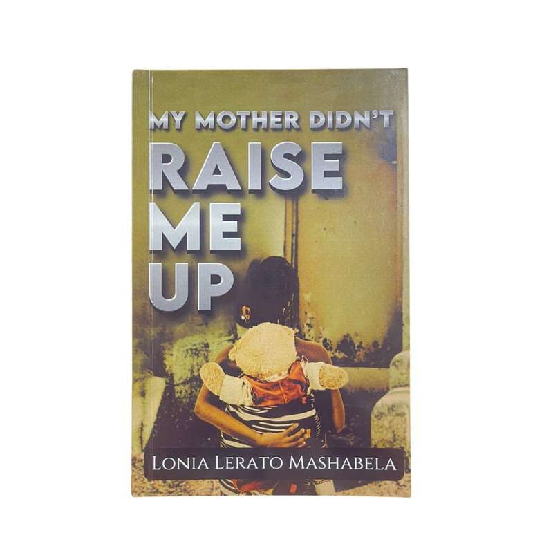 My Mother Didn't Raise Me Up