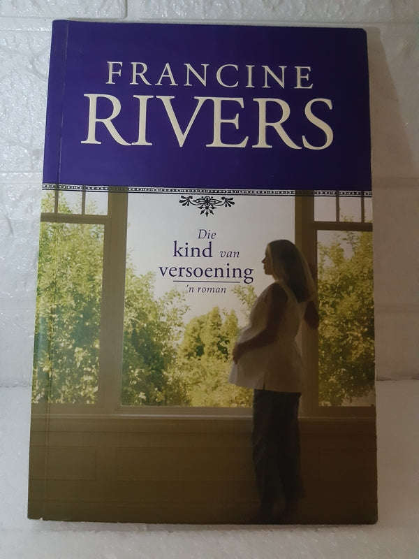 Die Kind Van Versoening (Francine Rivers)