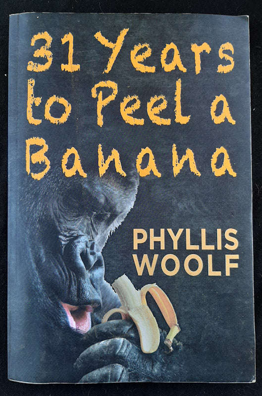 31 Years To Peel A Banana (Phyllis Woolf)