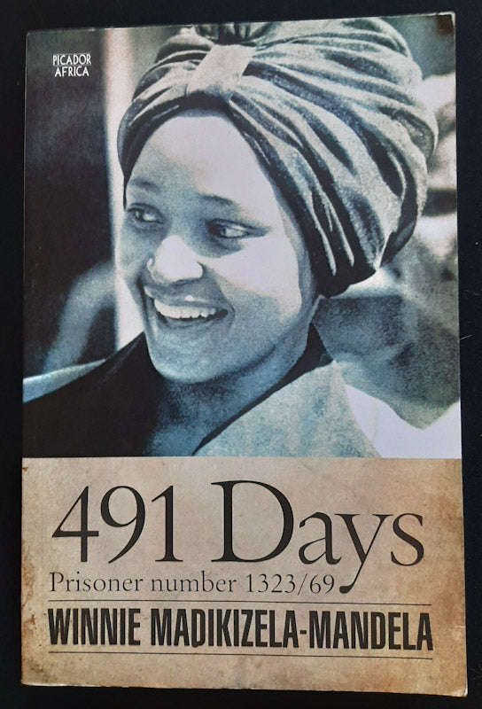 491 Days: Prisoner Number 1323/69 (Winnie Madikizela-Mandela)