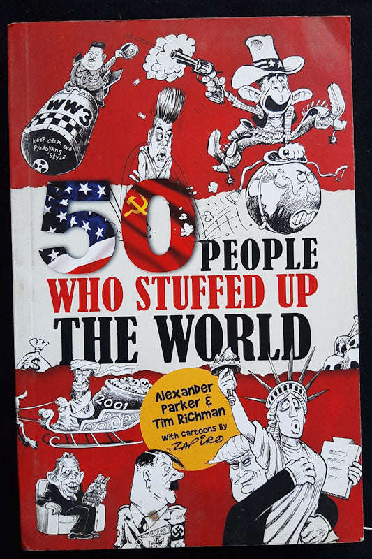 50 people who stuffed up the world (Alexander Parker)