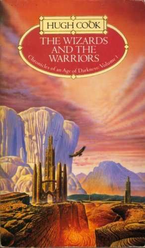 The Wizards And The Warriors (Chronicles Of An Age Of Darkness #1) (Hugh Cook)