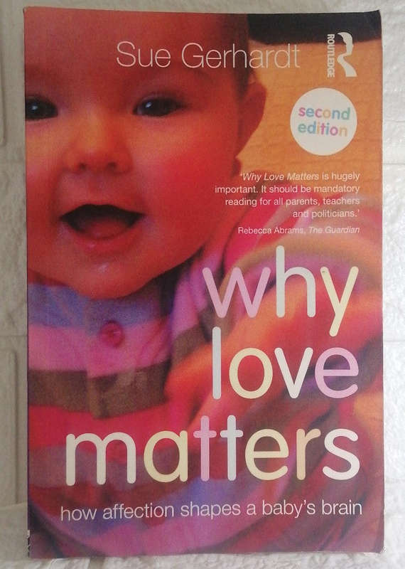 Why Love Matters: How affection shapes a baby's brain (Sue Gerhardt)