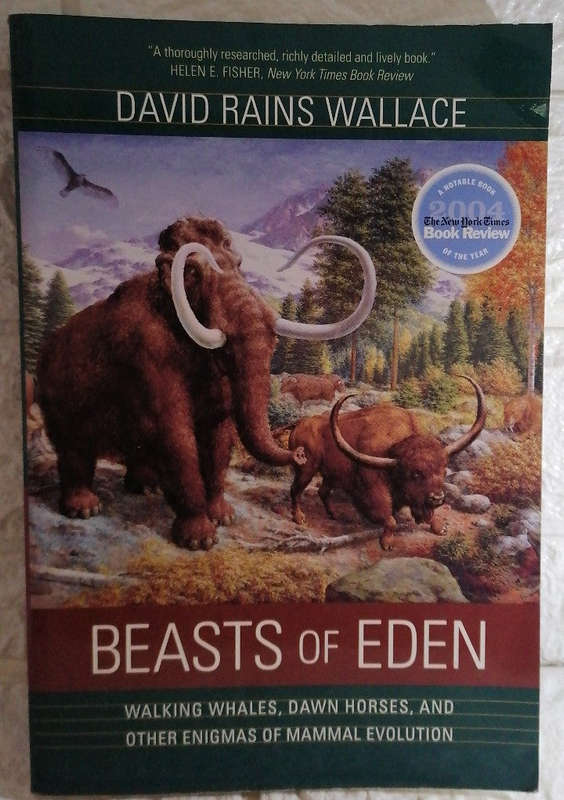 Beasts of Eden: Walking Whales, Dawn Horses, and Other Enigmas of Mammal Evolution (David Rains W...