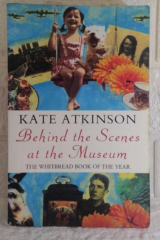 Behind the Scenes at the Museum (Kate Atkinson)