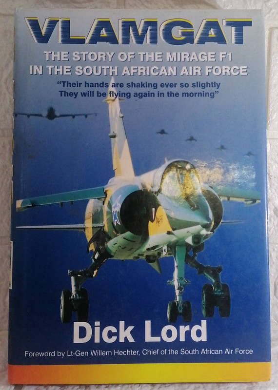 Vlamgat: The Story of the Mirage F1 in the South African Air Force (Dick Lord)