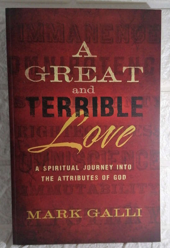 A Great and Terrible Love: A Spiritual Journey into the Attributes of God (Mark Galli)