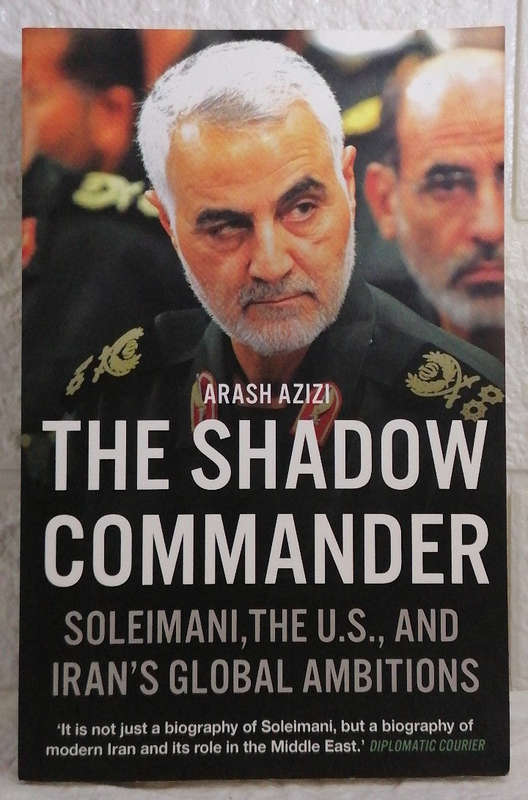 The Shadow Commander: Soleimani, the US, and Iran's Global Ambitions