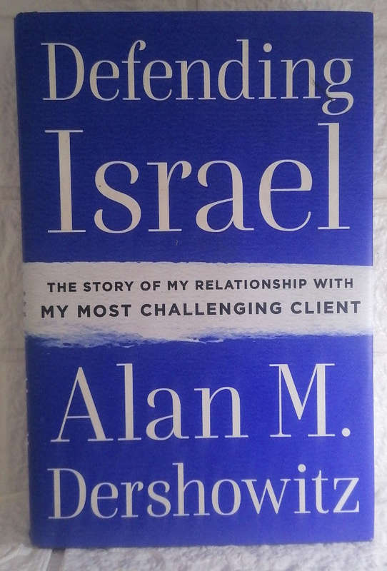 Defending Israel: The Story of My Relationship with My Most Challenging Client (Alan M. Dershowitz)