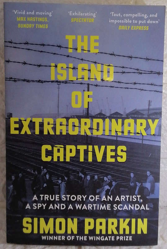 The Island of Extraordinary Captives: A True Story of an Artist, a Spy and a Wartime Scandal (Sim...
