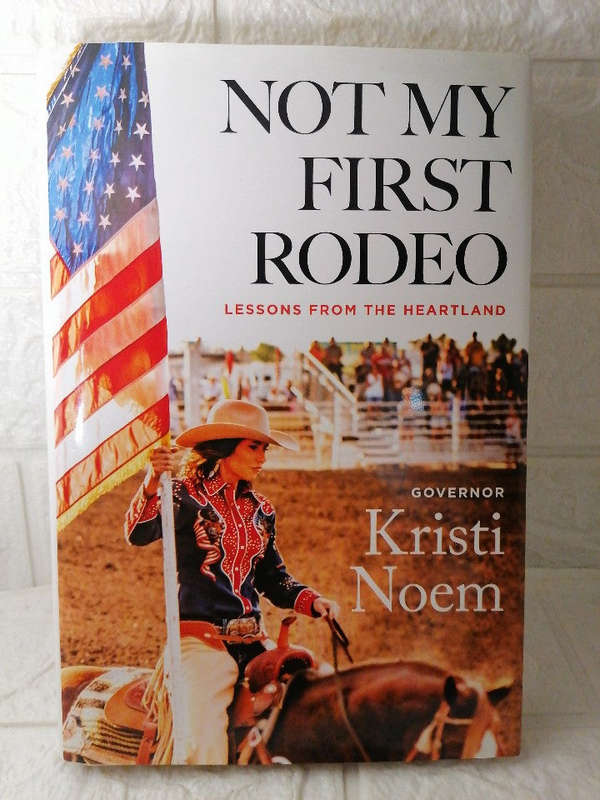 Not My First Rodeo: Lessons from the Heartland (Kristi Noem)