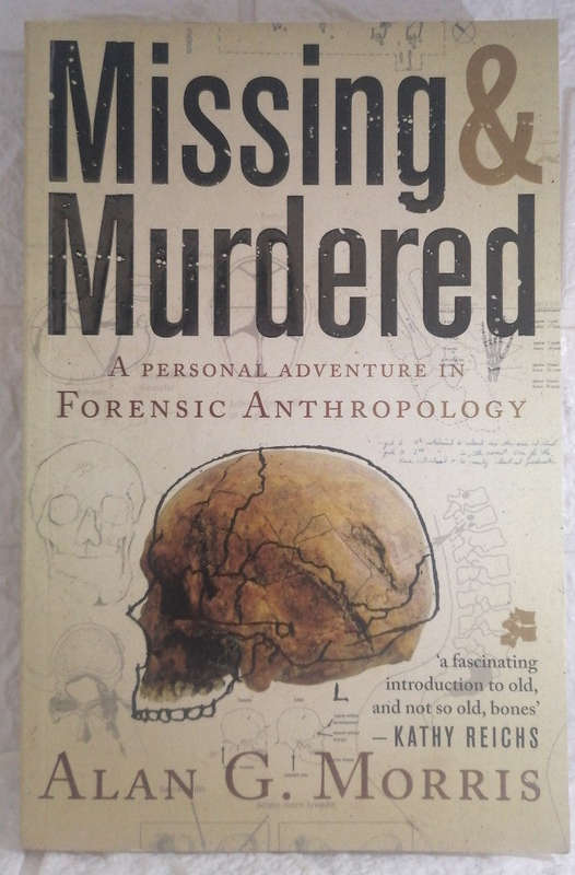 Missing & murdered: a personal adventure in forensic anthropology (Alan G. Morris)