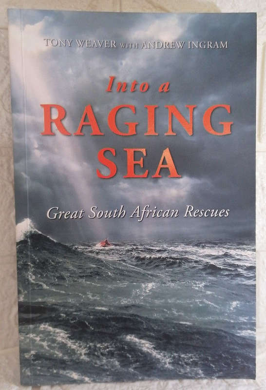 Into a Raging Sea: Great South African Rescues (Tony Weaver)