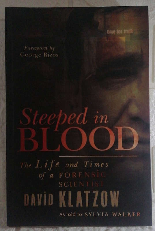 Steeped in Blood: The Life and Times of a Forensic Scientist (David Klatzow)