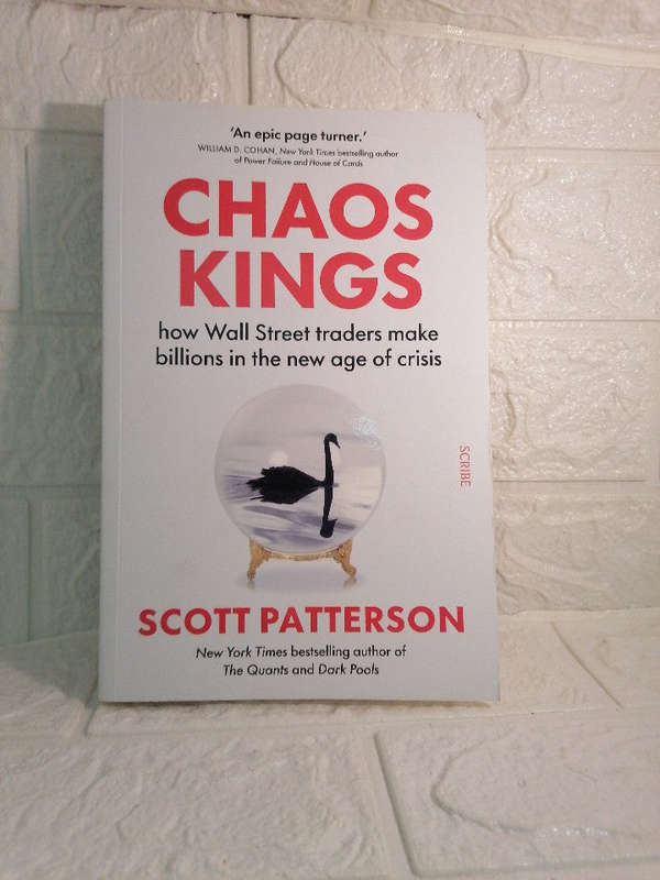 Chaos Kings: How Wall Street Traders Make Billions in the New Age of Crisis (Scott Patterson )