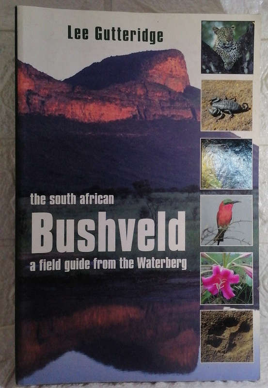 The South African Bushveld: A Field Guide from the Waterberg (Lee Gutteridge)