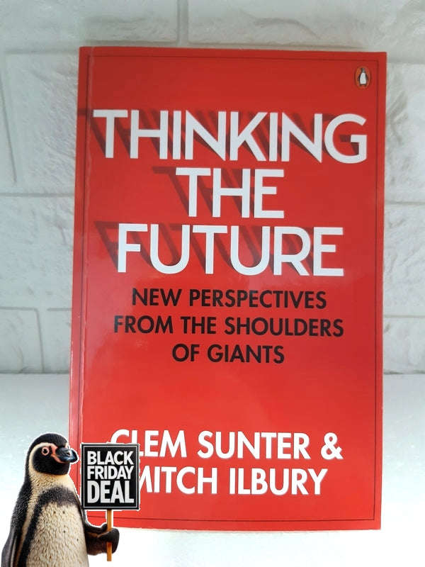 Thinking The Future: New Perspectives From The Shoulders Of Giants Mitch Ilbury, Clem Sunter