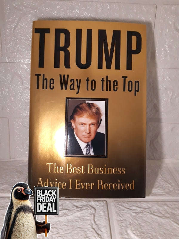 Trump: The Way To The Top Donald J. Trump