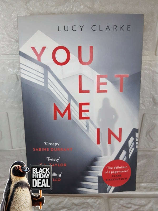 You Let Me In: The No. 1 Ebook Bestseller, A Chilling, Unputdownable Page-Turner Lucy Clarke