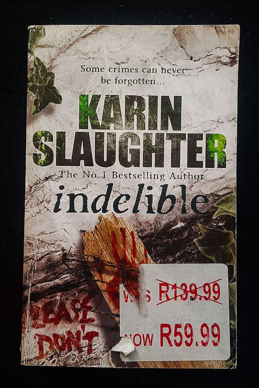 Indelible (Grant County #4) (Karin Slaughter)